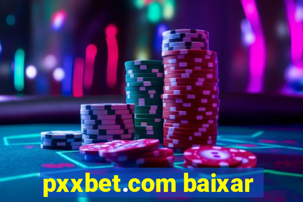 pxxbet.com baixar